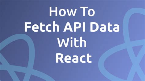How To Fetch API Data With React — CodingTheSmartWay