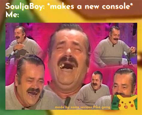 OMG Soulja Boy have another console! : r/memes