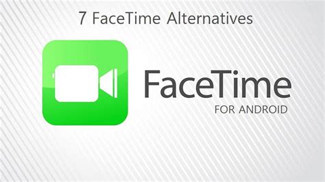 7 best Facetime alternative apps for Android