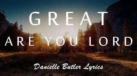 Great Are You Lord - Danielle Butler (Lyrics) Acordes - Chordify