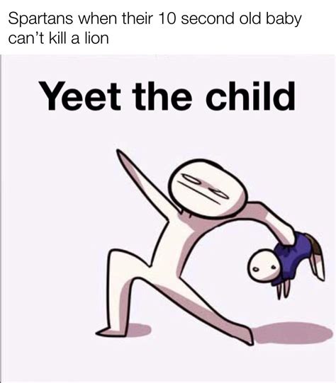 YEET THE CHILD : r/memes