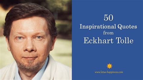 50 Inspirational Quotes from Eckhart Tolle - Lotus Happiness