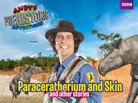 Watch Andy's Prehistoric Adventures: Paraceratherium and Skin and Other Stories | Prime Video