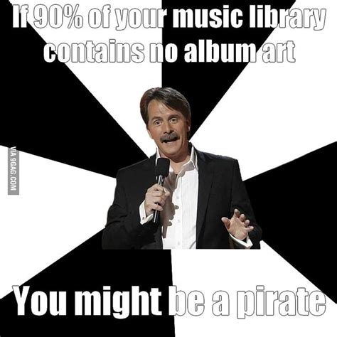 Yo ho yo ho a pirate's life for me - 9GAG