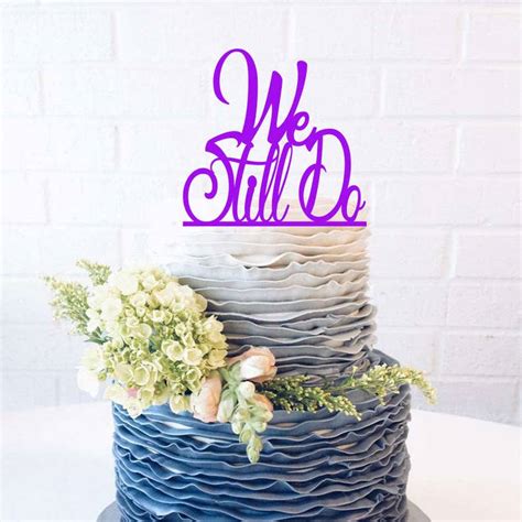 We Still Do Wedding Cake Topper We Still Do Cake Topper We | Etsy