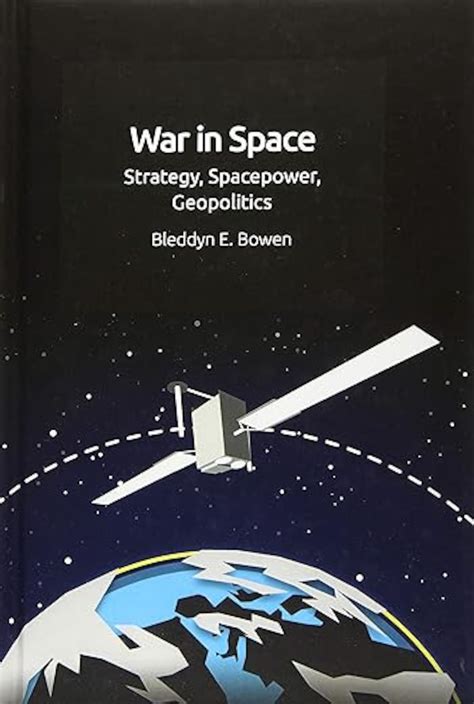 War in Space: Strategy, Spacepower, Geopolitics > Air University (AU) > Strategic Studies Quarterly