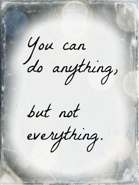 You can do anything, but not everything | Picture Quotes