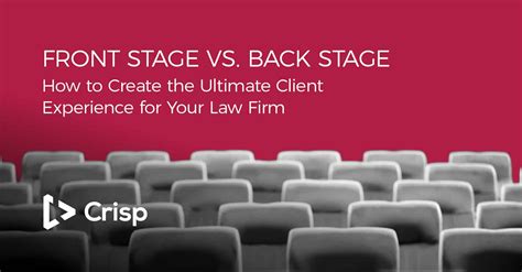 Front Stage vs. Back Stage: How to Create the Ultimate Client Experience for Your Law Firm | Crisp