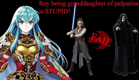 Rey Granddaughter of Palpatine is STUPID by alienskiller1 on DeviantArt