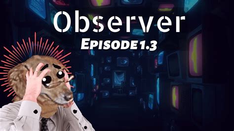 Observer - Cyberpunk Horror Episode 1.3 - YouTube