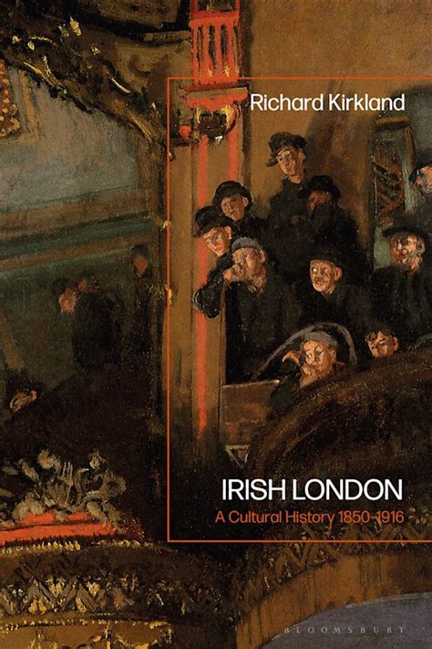 Irish London: A Cultural History 1850-1916: Richard Kirkland ...