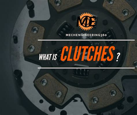 What is Clutch - Types of a Clutch - Jaw Type clutch - Disc clutch