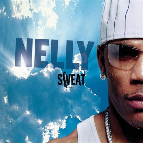 Sweat — Nelly | Last.fm