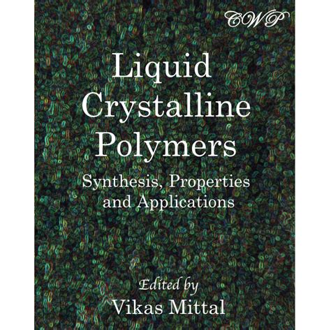 Liquid Crystalline Polymers: Synthesis, Properties and Applications ...