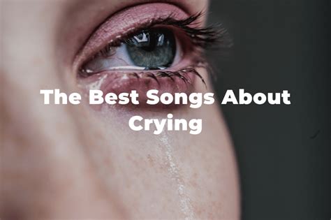 15 Of The Best Songs About Crying And Tears