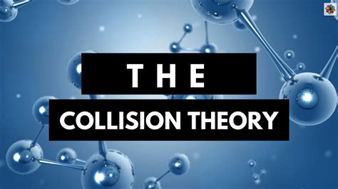 The Collision Theory - YouTube