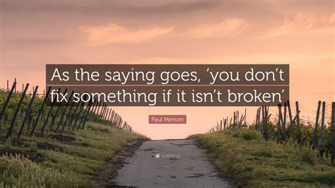 Paul Merson Quote: “As the saying goes, ‘you don’t fix something if it isn’t broken’”