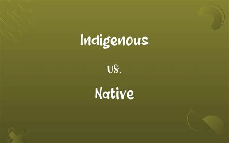 Indigenous vs. Native: Know the Difference