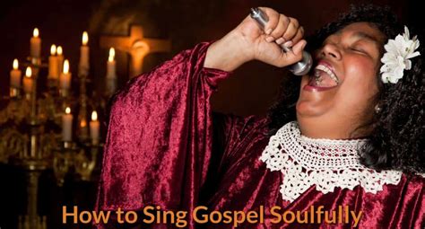 How to Sing Gospel Soulfully - BecomeSingers.Com