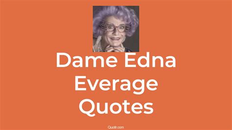 1+ Dame Edna Everage Quotes and Sayings