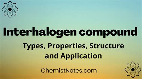 Interhalogen Compounds: Detailed Structure, 4 Types, Preparation, Examples - Chemistry Notes