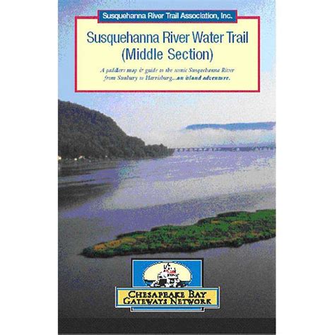 Susquehanna River Water Trail: Middle Section - A Paddlers Map Guide ...