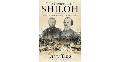 The Generals of Shiloh: Character in Leadership, April 6-7, 1862 by ...