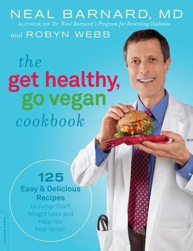 Foodista | Meatless Monday: The Get Healthy, Go Vegan Cookbook by Dr. Neal Barnard and Robyn Webb