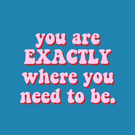 you are exactly where you need to be quote inspirational confident ...