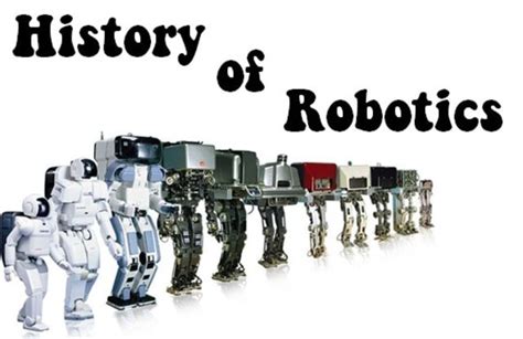 History of Robotics - Revolutionizing the World with Robotics