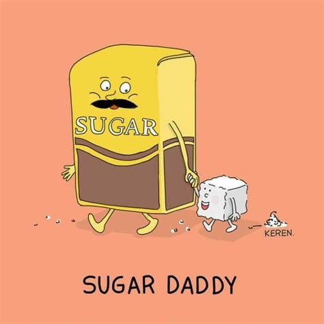 Funny Pun: Sugar Daddy - Food Humor - Bag of sugar and cube of sugar. | Funny puns, Funny ...