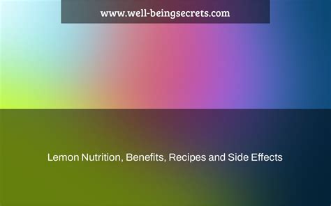 Lemon Health Benefits and Side Effects - Well-Being Secrets