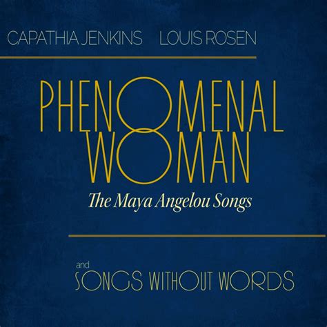 Louis Rosen | louisrosen.com | PHENOMENAL WOMAN: THE MAYA ANGELOU SONGS and SONGS WITHOUT WORDS