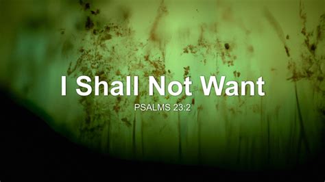 I Shall Not Want Sermon by Sermon Research Assistant, Psalm 23:2 - SermonCentral.com