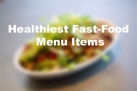 15 of the healthiest fast-food menu items