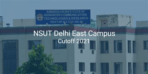 NSUT Delhi East Campus (Formerly AIACTR Delhi) Cutoff 2021 | College Pravesh