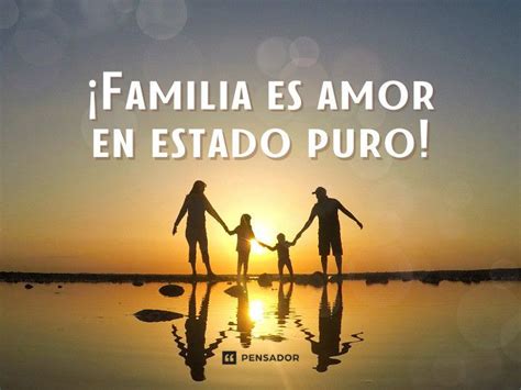 86 frases de familia que demuestran la importancia de estar unidos - Pensador