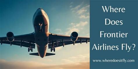 Where Does Frontier Fly? International & Domestic Destinations