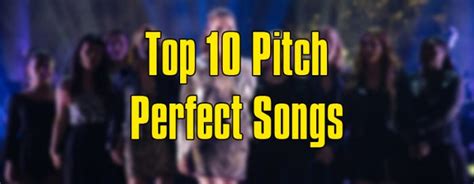 Top 10 Pitch Perfect Songs - Gameranx