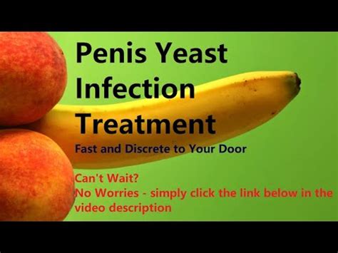 Penis Yeast Infection Treatment Fast and Discrete to Your Door - YouTube