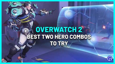 Best Overwatch 2 Two Hero Combos To Try - Gamer Tweak