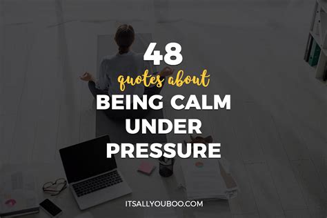 48 Quotes About Being Calm Under Pressure