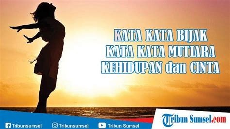 Kata Kata Bijak, Mutiara, Cinta, Islami, Romantis, Motivasi Semangat Hidup - Tribunsumsel.com