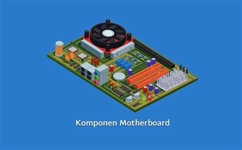 Komponen Motherboard Komputer Beserta Fungsi & Gambarnya - Klinik Tekno