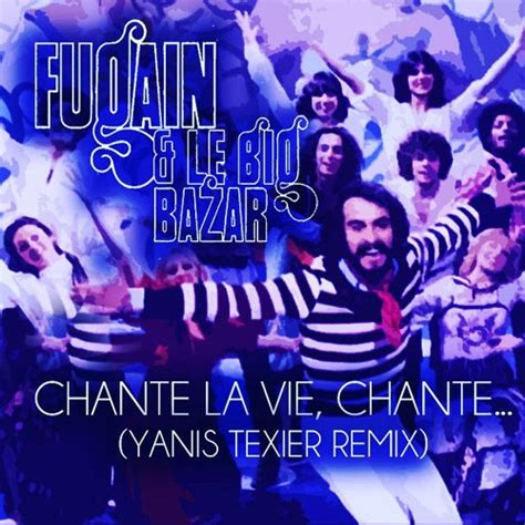 Stream Fugain & le Big Bazar - chante la vie chante (yanis texier remix) by DJ Yanis Texier ...