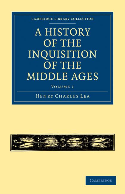 A History of the Inquisition of the Middle Ages