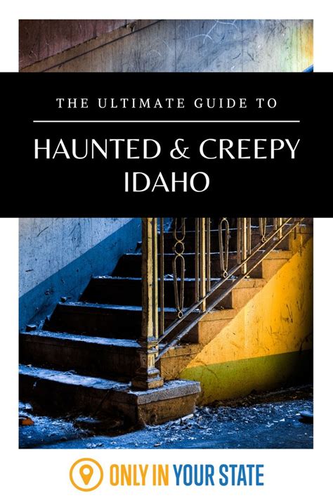 The Definitive Guide To All Things Haunted And Creepy In Idaho in 2024 ...