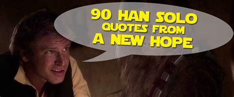 90 Han Solo Quotes From A New Hope