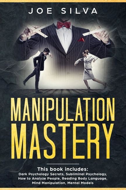 Manipulation Mastery: This book includes: Dark Psychology Secrets, Subliminal Psychology, How to ...