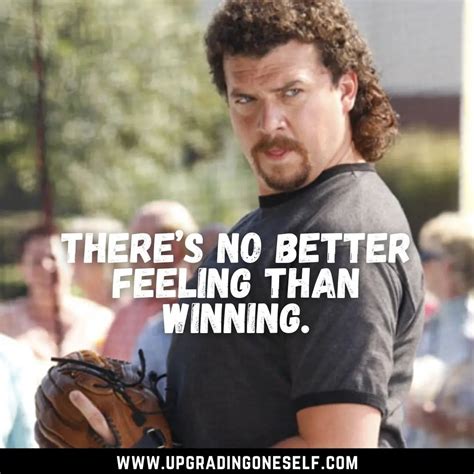 Kenny Powers Quotes (2) - Upgrading Oneself